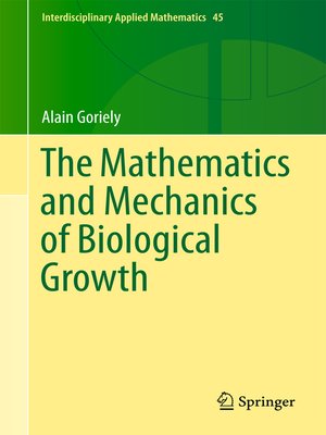 cover image of The Mathematics and Mechanics of Biological Growth